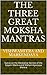 The Three Great Moksha Mantras: Sutras on the Meditative Secrets of the Gayatri Mantra and Mahamrityunjaya Mantra