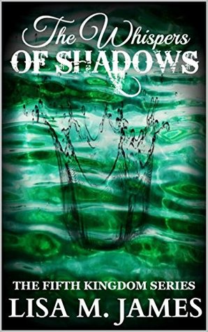 The Whispers of Shadows (The Fifth Kingdom #1)
