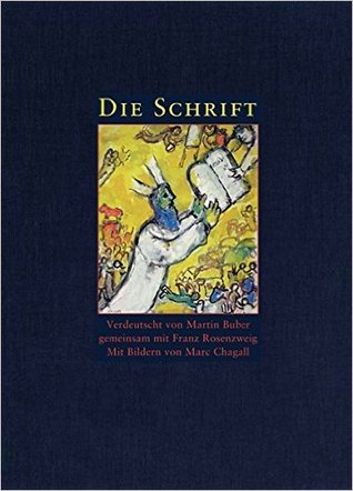 Die Schrift: Verdeutscht von Martin Buber gemeinsam mit Franz Rosenzweig - Mit Bildern von Marc Chagall (Hardcover)