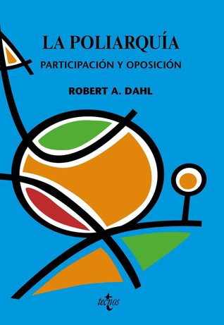 La Poliarquía: Participación y Oposición