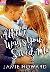 All The Ways You Saved Me by Jamie  Howard