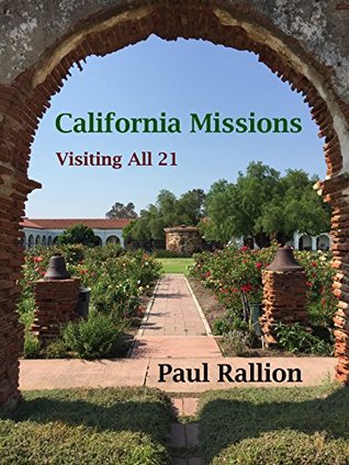 California Missions: Visiting All 21 (Kindle Edition)
