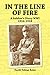 In the Line of Fire: A Soldier's Diary WWI 1914-1918