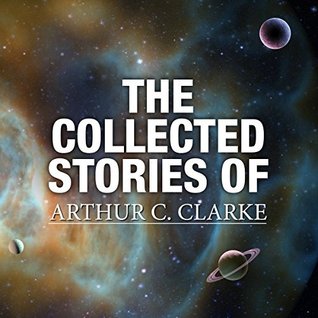 The Collected Stories of Arthur C. Clarke