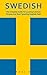 Swedish: The Complete Guide To Learning Common Phrases And Start Speaking Swedish Fast! (Swedish Edition, Language Learning)