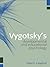 Vygotsky's Developmental and Educational Psychology