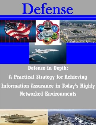 Defense in Depth: A Practical Strategy for Achieving Information Assurance in Today’s Highly Networked Environments (Kindle Edition)