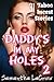 Daddy's In My Holes 2 - 31 Taboo Incest Stories