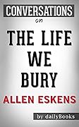The Life We Bury: A Novel by Allen Eskens | Conversation Starters