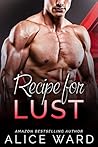 Recipe for Lust by Alice Ward Recipe for Lust by Alice Ward
