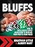 Bluffs: How to Intelligently Apply Aggression to Increase Your Profits from Poker