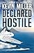Declared Hostile by Kevin  Miller