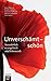 Unverschämt - schön: Sexualethik: evangelisch und lebensnah (German Edition)