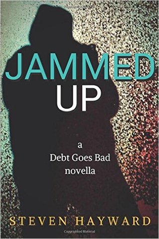 Jammed Up: A Debt Goes Bad Novella (Kindle Edition)