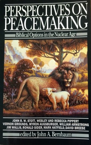 Perspectives on Peacemaking: Biblical Options in the Nuclear Age