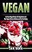 Vegan: Ice Cream Vegan Recipes for Vegetarians and Raw Vegans that are Delicious and Soul Satisfying (The Ultimate Vegan Lifestyle Book 2)