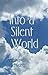 Into a Silent World (World Cracked Open Book 2)