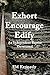 Exhort, Encourage, Edify: An Independent Baptist Devotional (Exhort Encourage Edify)