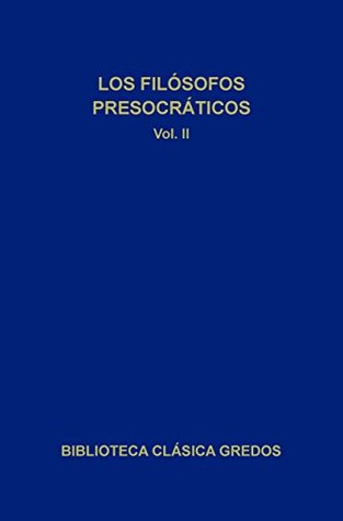 Los filósofos presocráticos II (Spanish Edition)