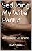 Seducing My Wife Part 2: The Diary of a Cuckold