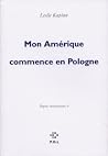 Mon Amérique commence en Pologne (FICTION) (French Edition) Mon Amérique commence en Pologne (FICTION) (French Edition)