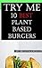 Try Me: 10 Best Plant Based Burgers