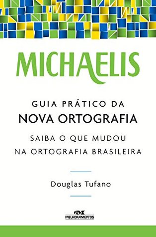 Guia prático da nova ortografia: Saiba o que mudou na ortografia brasileira (Michaelis) (Portuguese Edition)