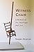 Witness Chair: A Memoir of Art, Marriage, and Loss
