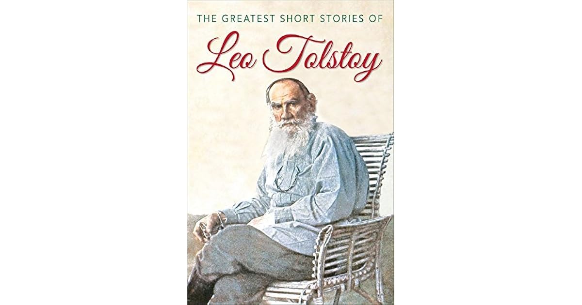The Greatest Short Stories of Leo Tolstoy by Leo Tolstoy