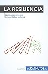 Mejora tu capacidad de resiliencia: Las claves para salir adelante tras un duro golpe (Coaching) (Spanish Edition)