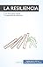 Mejora tu capacidad de resiliencia: Las claves para salir adelante tras un duro golpe (Coaching) (Spanish Edition)