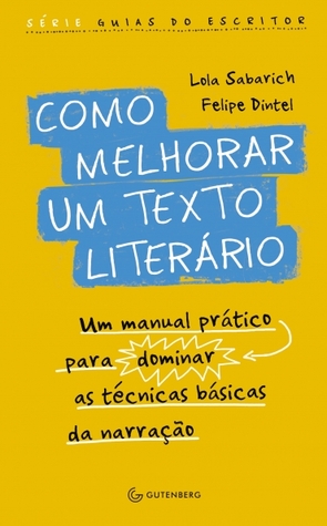 Como Melhorar um Texto Literário: um manual prático para dominar as técnicas básicas da narração (Paperback)