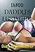 TABOO: DADDY'S LUSH GIRL: STEP TABOO EROTICA