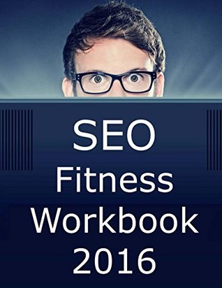 SEO Fitness Workbook: Search Engine Optimization Success in Seven Steps (2021 SEO)
