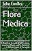 Flora Medica: A Botanical Account of all the more Important Plants used in Medicine, in different parts of the world