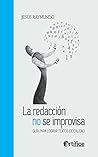 La redacción no se improvisa: Guía para lograr textos de calidad (Spanish Edition)