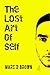 The Lost Art of Self by Marc D. Brown