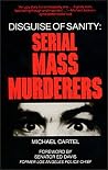 Disguise of Sanity: Serial Mass Murderers Disguise of Sanity: Serial Mass Murderers
