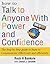 How to Talk to Anyone with Power and Confidence:The Step by Step Guide to Learn How to Communicate Effectively and Efficiently: How to win friends and ... talk,how to talk to people Book 1)