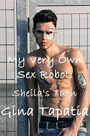 My Very Own Sex Robot Book 2: Sheila's Turn (Kindle Edition)