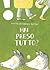 Hai preso tutto?