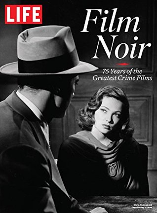 LIFE Film Noir: 75 Years of the Greatest Crime Films (Kindle Edition)