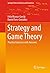 Strategy and Game Theory: Practice Exercises with Answers (Springer Texts in Business and Economics)