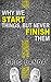 Why we START things, but never FINISH them by Eric Landa