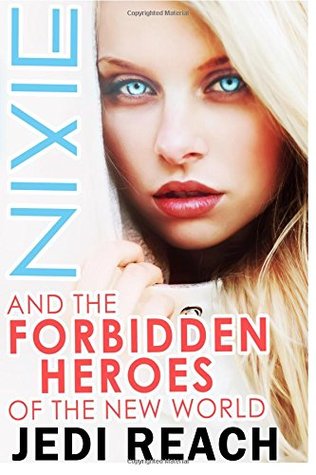 Nixie And The Forbidden Heroes Of The New World