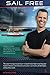 Sail Free: Grow Yourself, M...