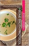 The Bone Broth Protocol: How to Heal Your Gut, Lose Weight and Feel Amazing with an Ancient and Delicious Practice (Healthy Body, Healthy Mind)