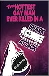 The Hottest Gay Man Ever Killed in a Shark Attack by Douglas Hackle