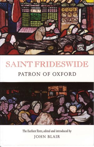 Saint Frideswide Patron of Oxford: the earliest texts