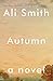 Autumn by Ali Smith Autumn by Ali Smith